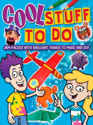 cover image of Cool Stuff to Do!: Jam-Packed With Brilliant Things to Make and Do